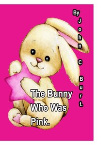 The Bunny Who Was Pink.