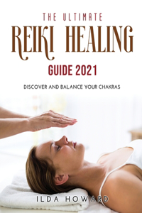 The Ultimate Reiki Healing Guide 2021