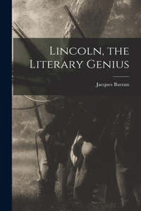 Lincoln, the Literary Genius