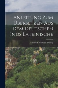 Anleitung zum Übersetzen aus dem Deutschen inds Lateinische