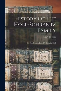 History Of The Holl-schrantz Family