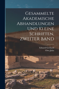 Gesammelte Akademische Abhandlungen Und Kleine Schriften, ZWEITER BAND