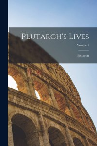 Plutarch's Lives; Volume 1
