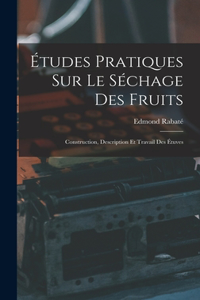 Études Pratiques Sur Le Séchage Des Fruits