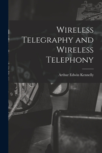 Wireless Telegraphy and Wireless Telephony