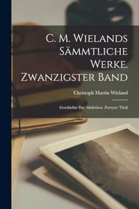 C. M. Wielands Sämmtliche Werke. Zwanzigster Band