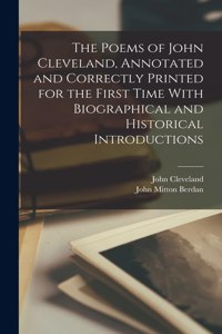 Poems of John Cleveland, Annotated and Correctly Printed for the First Time With Biographical and Historical Introductions