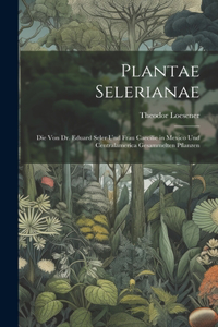 Plantae Selerianae: Die von Dr. Eduard Seler und Frau Caecilie in Mexico und Centralamerica gesammelten Pflanzen