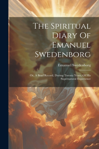Spiritual Diary Of Emanuel Swedenborg