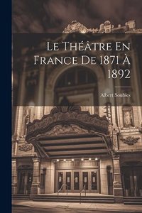 Théâtre En France De 1871 À 1892