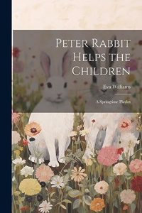 Peter Rabbit Helps the Children; a Springtime Playlet