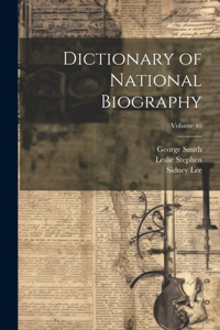 Dictionary of National Biography; Volume 40