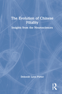 The Evolution of Chinese Filiality: Insights from the Neurosciences