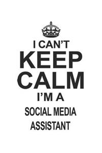 I Can't Keep Calm I'm A Social Media Assistant