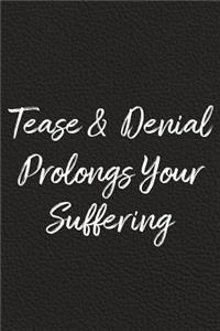 Tease and Denial Prolongs Your Suffering