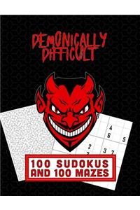 Demonically Difficult 100 Sudokus and 100 Mazes