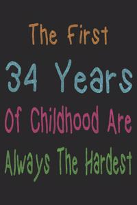 First 34 Years Of Childhood: Blank Lined Journal, Funny Happy Birthday Sketchbook, Notebook, Diary Perfect Gag Gift For 34 Year Olds