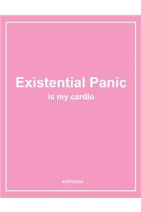 Existential Panic Is My Cardio - Funny Notebook. Notes & Exercise Book (Pink)