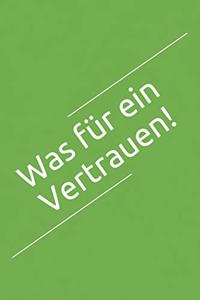 Was für ein Vertrauen!