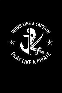 Work Like A Captain Play Like A Pirate