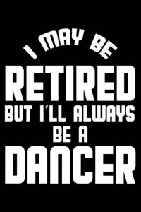 I May Be Retired But I'll Always Be A Dancer