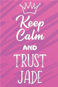 Keep Calm And Trust Jade
