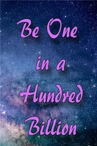 Be One in a Hundred Billion