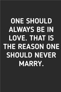 One Should Always Be In Love