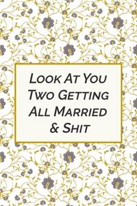 Look at you two getting all married and shit