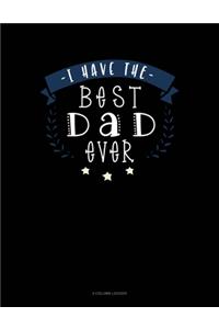 I Have The Best Dad Ever