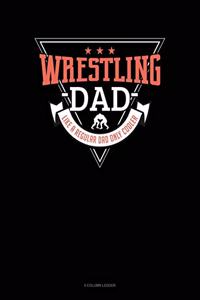 Wrestling Dad Like A Regular Dad Only Cooler: 5 Column Ledger