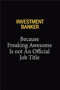Investment Banker Because Freaking Awesome Is Not An Official Job Title
