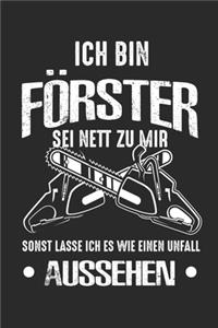 Ich Bin Förster Sei Nett Zu Mir Sonst Lasse Ich Es Wie Einen Unfall Aussehen