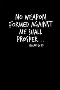 No Weapon Formed Against Me Shall Prosper