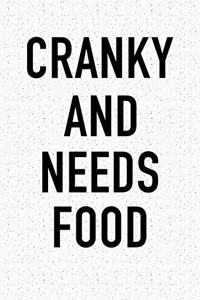 Cranky and Needs Food
