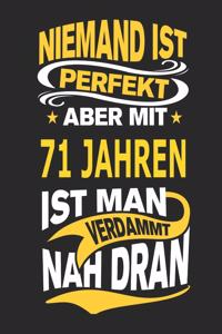 Niemand Ist Perfekt Aber Mit 71 Jahren Ist Man Verdammt Nah Dran