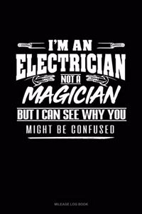 I'm an Electrician Not a Magician But I Can See Why You Might Be Confused