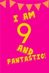 I Am 9 and Fantastic!