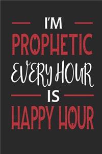 I'm Prophetic Every Hour Is Happy Hour: Funny Blank Lined Journal Notebook, 120 Pages, Soft Matte Cover, 6 X 9