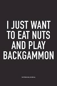 I Just Want to Eat Nuts and Play Backgammon