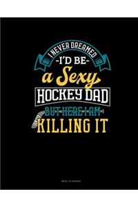 I Never Dreamed I'd Be a Sexy Hockey Dad But Here I Am Killing It