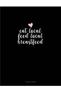 Eat Local Feed Local Breastfeed