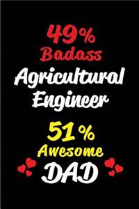 49% Badass Agricultural Engineer 51% Awesome Dad