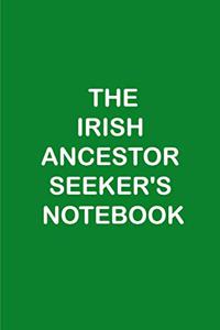 The Irish Ancestor Seeker's Notebook