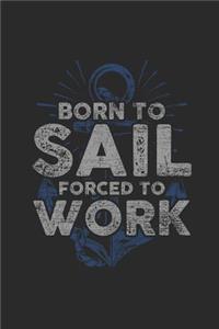 Born To Sail Forced To Work