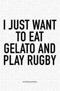 I Just Want To Eat Gelato And Play Rugby