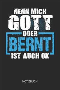 Nenn mich Gott oder - Bernt - ist auch OK - Notizbuch