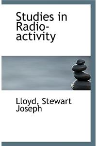 Studies in Radio-Activity