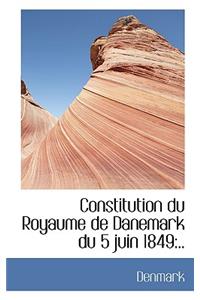 Constitution Du Royaume de Danemark Du 5 Juin 1849