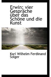 Erwin; Vier Gesprache Uber Das Schone Und Die Kunst